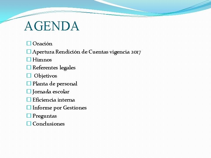 AGENDA � Oración � Apertura Rendición de Cuentas vigencia 2017 � Himnos � Referentes