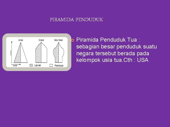 PIRAMIDA PENDUDUK : Piramida Penduduk Tua : sebagian besar penduduk suatu negara tersebut berada