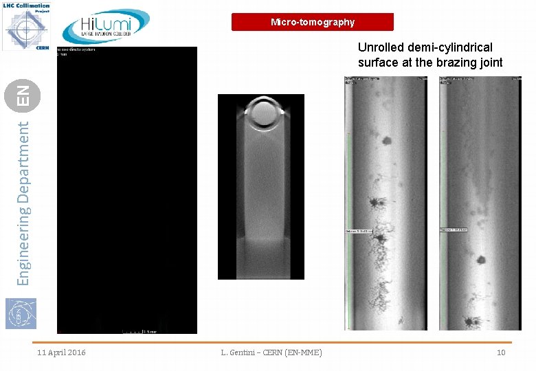 Micro-tomography Engineering Department EN Unrolled demi-cylindrical surface at the brazing joint 11 April 2016