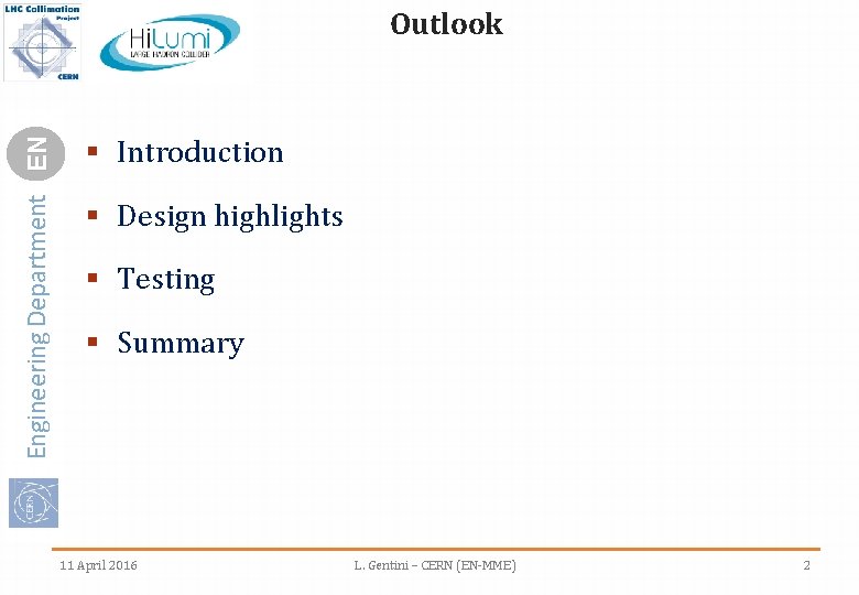 Engineering Department EN Outlook § Introduction § Design highlights § Testing § Summary 11