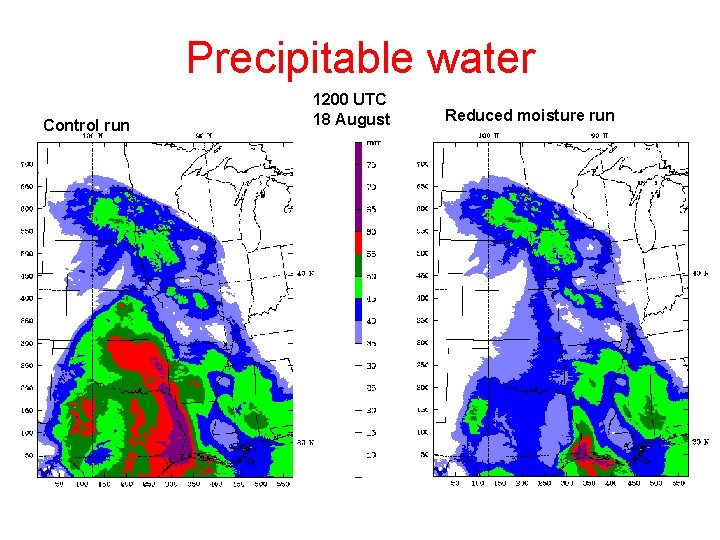 Precipitable water Control run 1200 UTC 18 August Reduced moisture run 