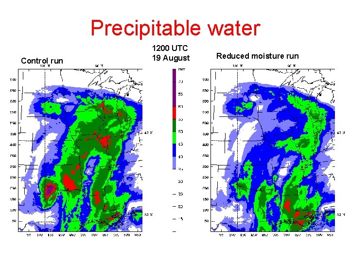 Precipitable water Control run 1200 UTC 19 August Reduced moisture run 