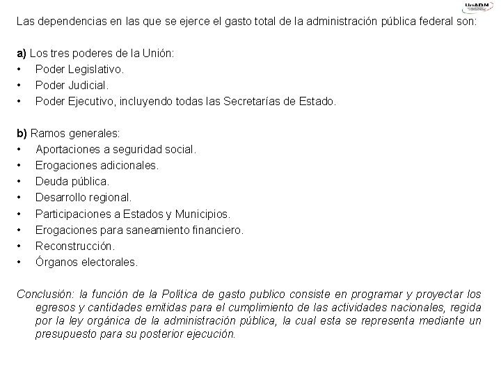 Las dependencias en las que se ejerce el gasto total de la administración pública