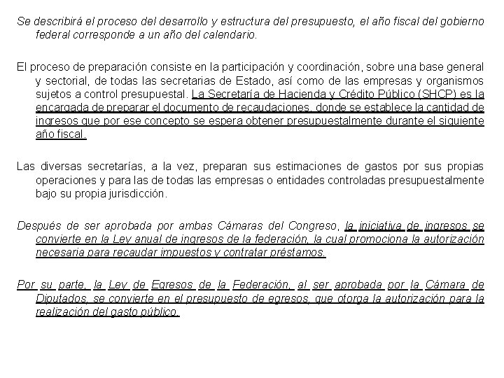 Se describirá el proceso del desarrollo y estructura del presupuesto, el año fiscal del