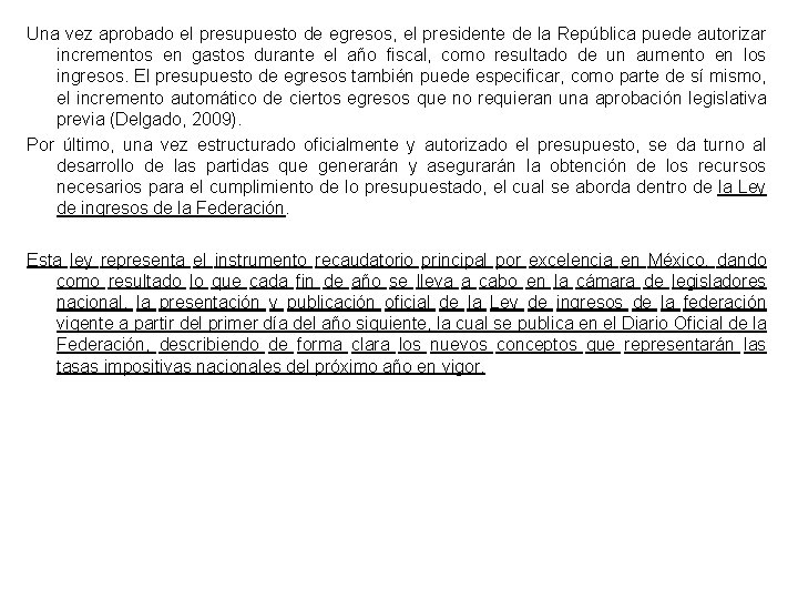 Una vez aprobado el presupuesto de egresos, el presidente de la República puede autorizar