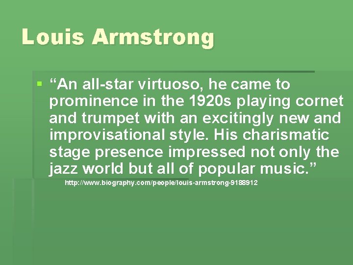 Louis Armstrong § “An all-star virtuoso, he came to prominence in the 1920 s