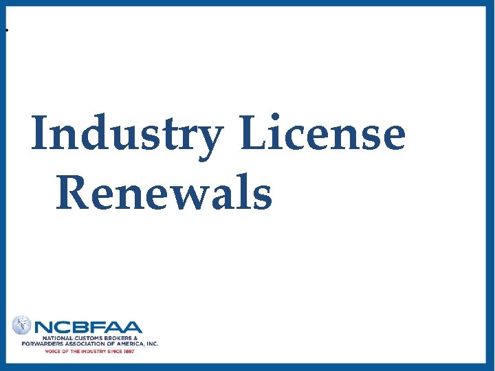  • Industry License Renewals 