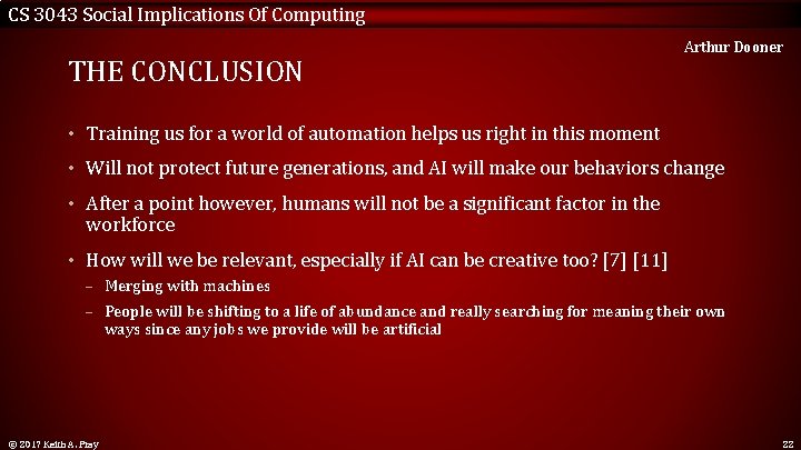 CS 3043 Social Implications Of Computing THE CONCLUSION Arthur Dooner • Training us for