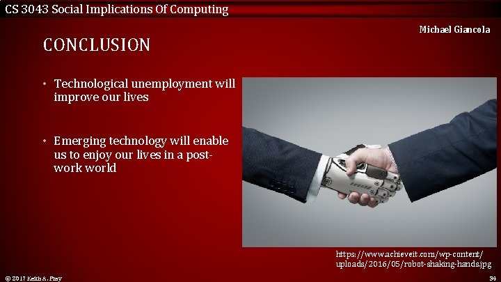 CS 3043 Social Implications Of Computing CONCLUSION Michael Giancola • Technological unemployment will improve