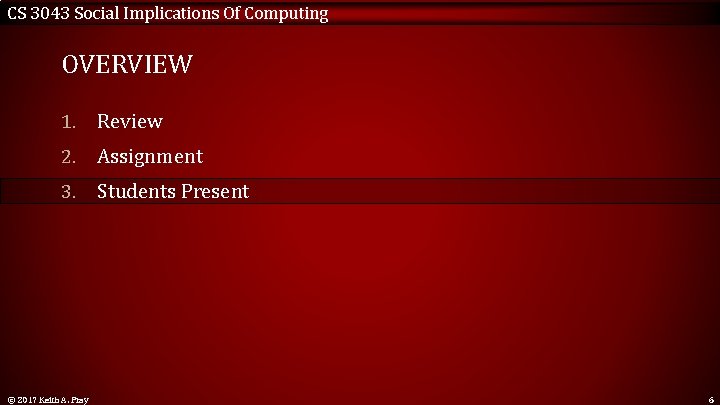 CS 3043 Social Implications Of Computing OVERVIEW 1. Review 2. Assignment 3. Students Present