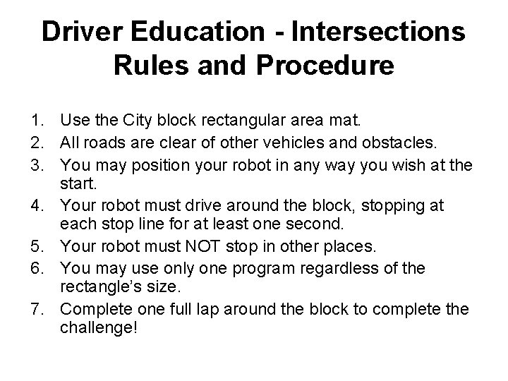 Driver Education - Intersections Rules and Procedure 1. Use the City block rectangular area