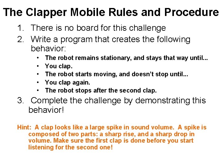 The Clapper Mobile Rules and Procedure 1. There is no board for this challenge