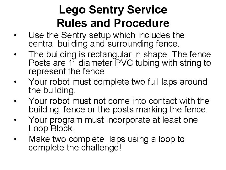 Lego Sentry Service Rules and Procedure • • • Use the Sentry setup which