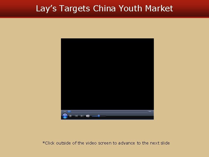 Lay’s Targets China Youth Market *Click outside of the video screen to advance to
