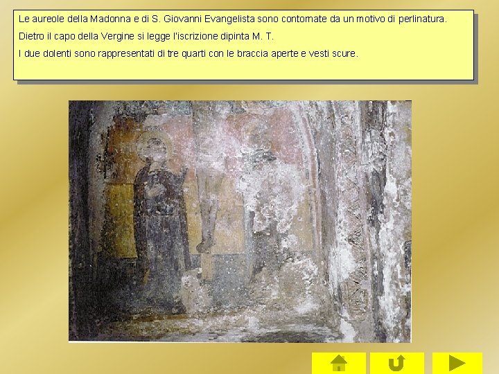 Le aureole della Madonna e di S. Giovanni Evangelista sono contornate da un motivo Le aureole della Madonna e di S. Giovanni Evangelista sono contornate da un motivo