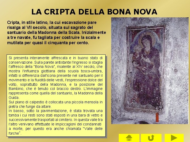 LA CRIPTA DELLA BONA NOVA Cripta, in stile latino, la cui escavazione pare risalga LA CRIPTA DELLA BONA NOVA Cripta, in stile latino, la cui escavazione pare risalga