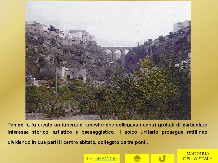 Tempo fa fu creato un itinerario rupestre che collegava i centri grottali di particolare Tempo fa fu creato un itinerario rupestre che collegava i centri grottali di particolare