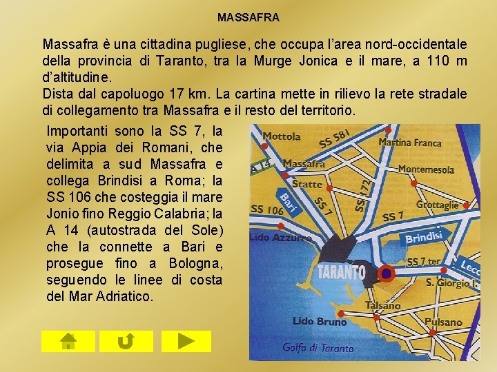 MASSAFRA Massafra è una cittadina pugliese, che occupa l’area nord-occidentale della provincia di Taranto, MASSAFRA Massafra è una cittadina pugliese, che occupa l’area nord-occidentale della provincia di Taranto,