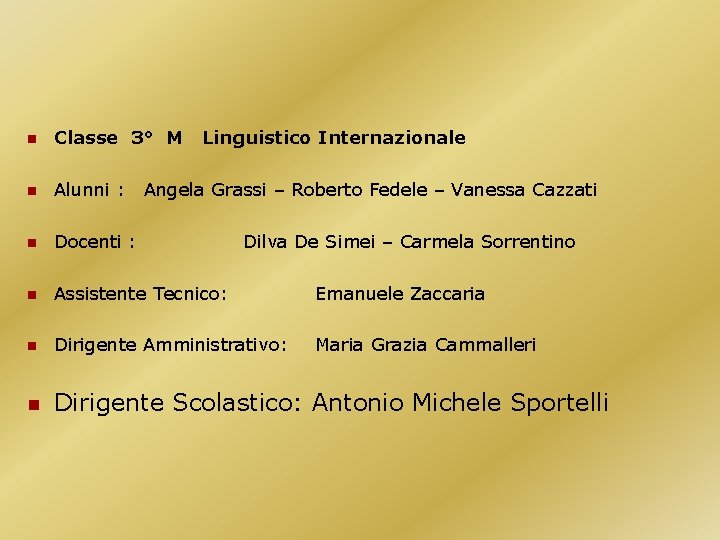 n Classe 3° M Linguistico Internazionale n Alunni : n Docenti : n Assistente n Classe 3° M Linguistico Internazionale n Alunni : n Docenti : n Assistente