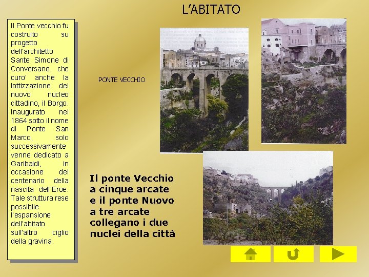 L’ABITATO Il Ponte vecchio fu costruito su progetto dell’architetto Sante Simone di Conversano, che L’ABITATO Il Ponte vecchio fu costruito su progetto dell’architetto Sante Simone di Conversano, che