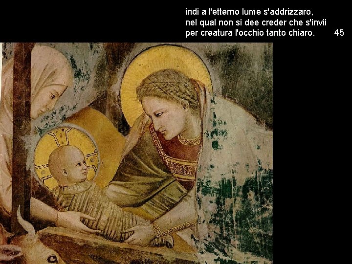 indi a l'etterno lume s'addrizzaro, nel qual non si dee creder che s'invii per