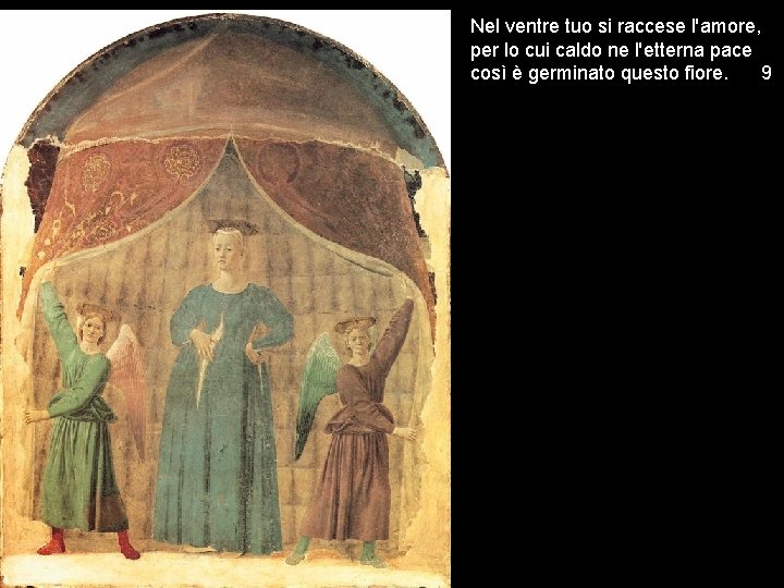 Nel ventre tuo si raccese l'amore, per lo cui caldo ne l'etterna pace così