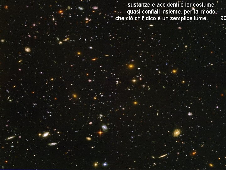 sustanze e accidenti e lor costume quasi conflati insieme, per tal modo che ciò
