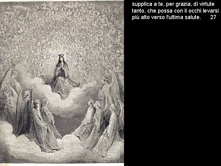 supplica a te, per grazia, di virtute tanto, che possa con li occhi levarsi