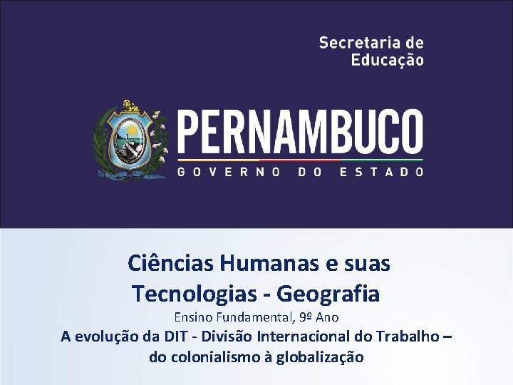 Ciências Humanas e suas Tecnologias - Geografia Ensino Fundamental, 9º Ano A evolução da