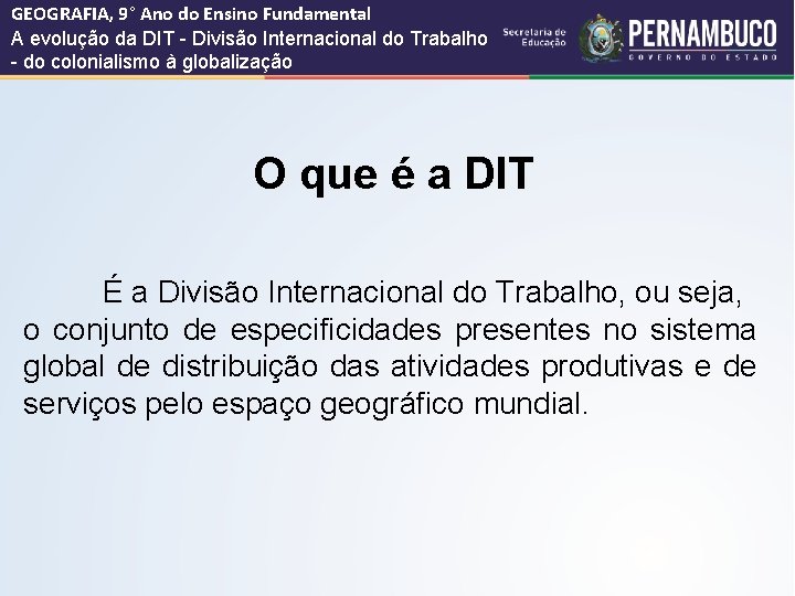 GEOGRAFIA, 9° Ano do Ensino Fundamental A evolução da DIT - Divisão Internacional do