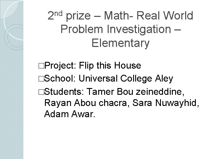 2 nd prize – Math- Real World Problem Investigation – Elementary �Project: Flip this