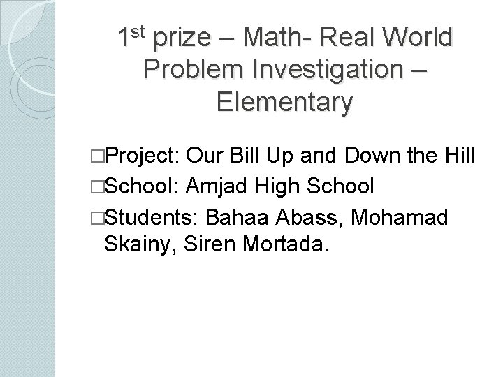 1 st prize – Math- Real World Problem Investigation – Elementary �Project: Our Bill