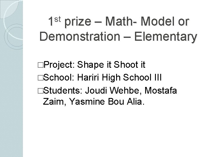 st 1 prize – Math- Model or Demonstration – Elementary �Project: Shape it Shoot