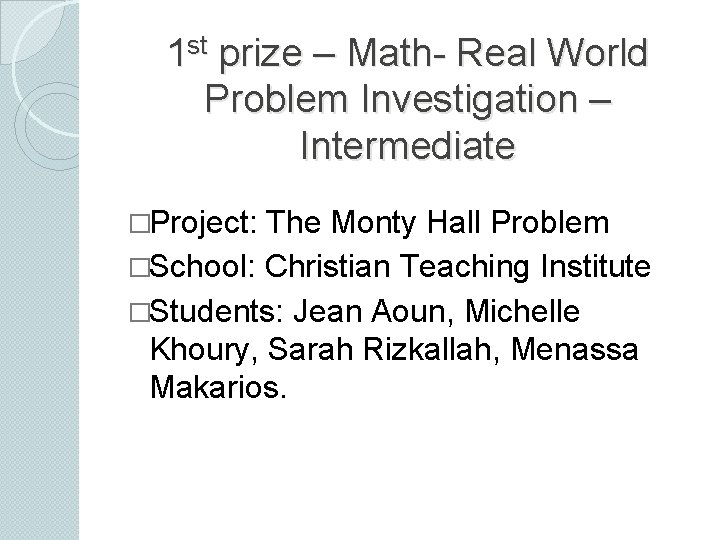 1 st prize – Math- Real World Problem Investigation – Intermediate �Project: The Monty