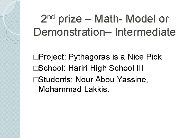 nd 2 prize – Math- Model or Demonstration– Intermediate �Project: Pythagoras is a Nice