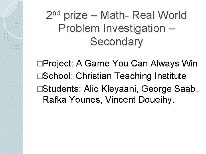 2 nd prize – Math- Real World Problem Investigation – Secondary �Project: A Game