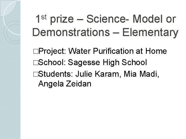 st 1 prize – Science- Model or Demonstrations – Elementary �Project: Water Purification at