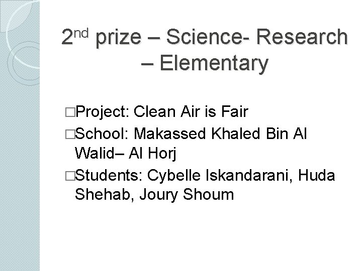 nd 2 prize – Science- Research – Elementary �Project: Clean Air is Fair �School: