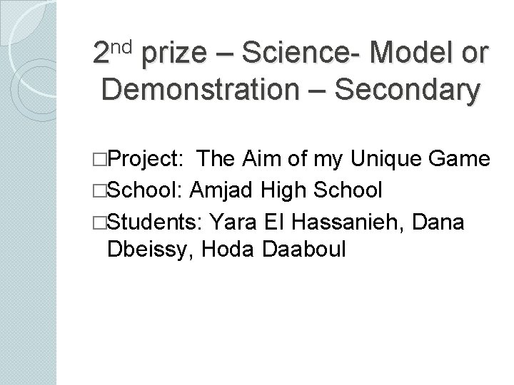 nd 2 prize – Science- Model or Demonstration – Secondary �Project: The Aim of