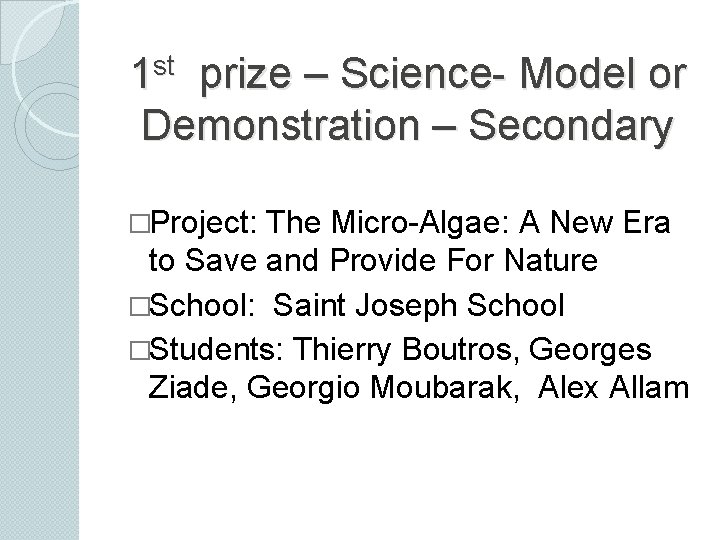 st 1 prize – Science- Model or Demonstration – Secondary �Project: The Micro-Algae: A