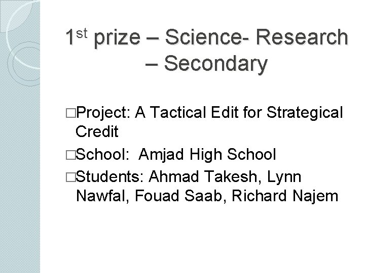 st 1 prize – Science- Research – Secondary �Project: A Tactical Edit for Strategical