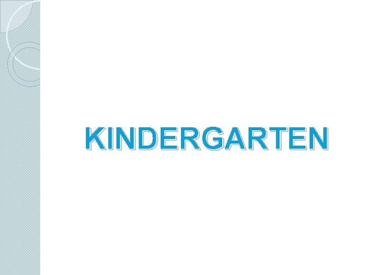 KINDERGARTEN 