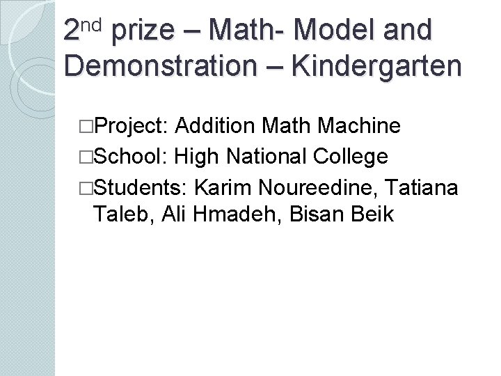 2 nd prize – Math- Model and Demonstration – Kindergarten �Project: Addition Math Machine