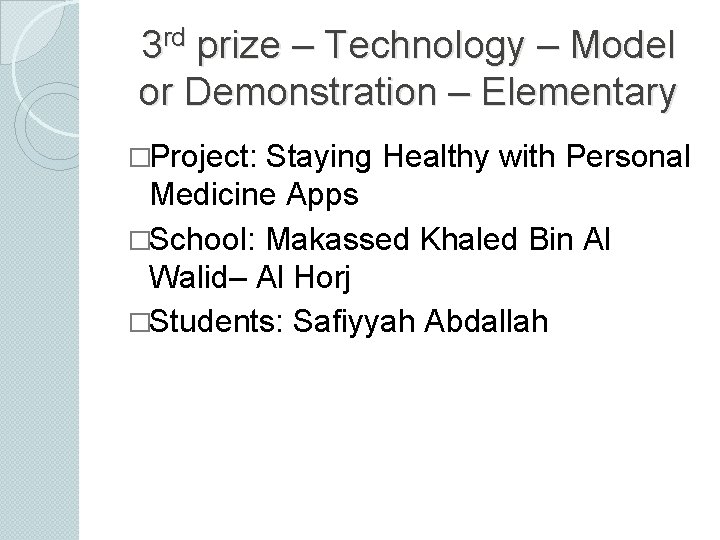 3 rd prize – Technology – Model or Demonstration – Elementary �Project: Staying Healthy