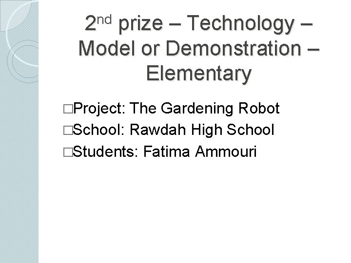 2 nd prize – Technology – Model or Demonstration – Elementary �Project: The Gardening