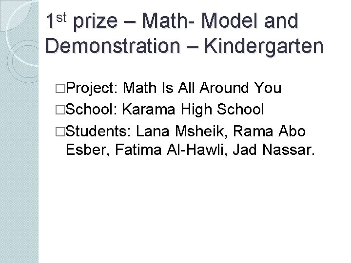 1 st prize – Math- Model and Demonstration – Kindergarten �Project: Math Is All