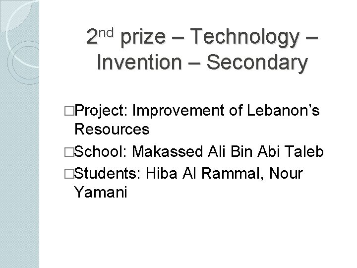 nd 2 prize – Technology – Invention – Secondary �Project: Improvement of Lebanon’s Resources