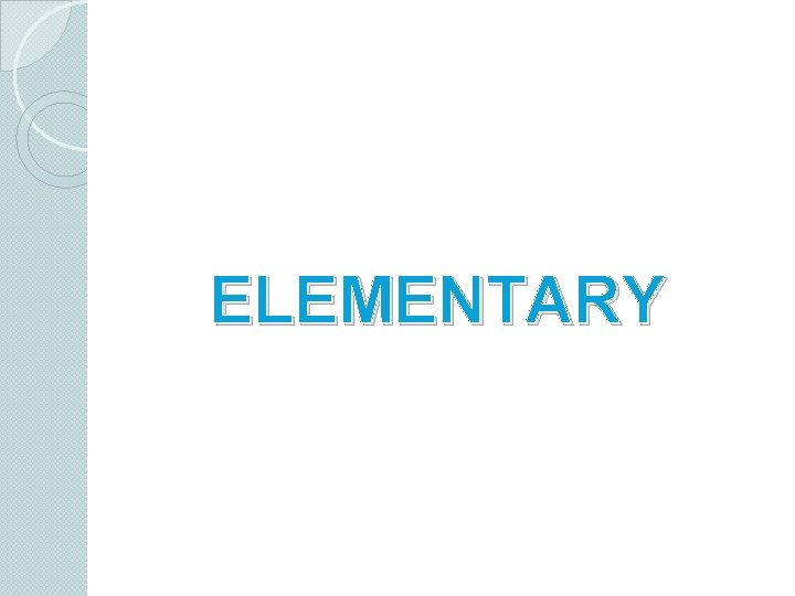 ELEMENTARY 