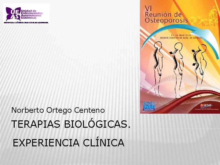 Norberto Ortego Centeno TERAPIAS BIOLÓGICAS. EXPERIENCIA CLÍNICA 