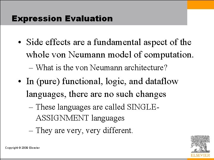 Expression Evaluation • Side effects are a fundamental aspect of the whole von Neumann
